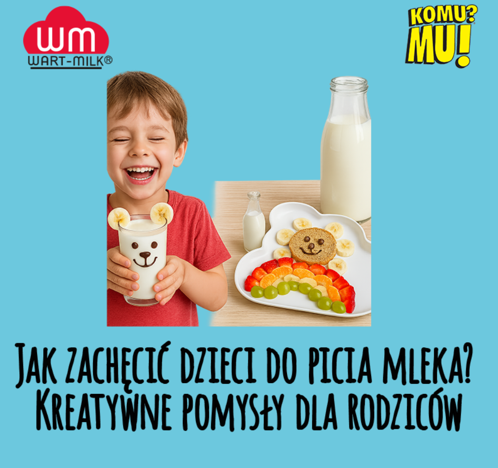 Jak zachęcić dzieci do picia mleka? Kreatywne pomysły dla rodziców